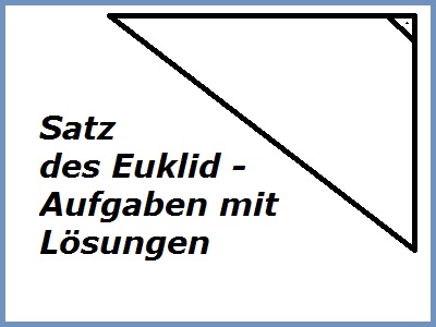 Rechenaufgaben Satz des Euklid mit Lösungen